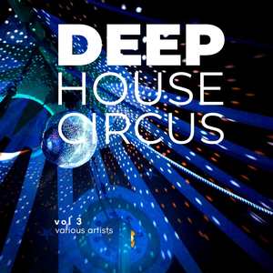 Deep-House Circus, Vol. 3 (Explicit)