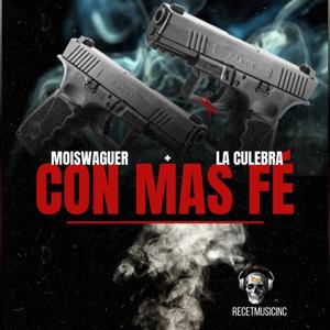 Con mas fe (feat. Moiswaguer & La culebra) (Explicit)