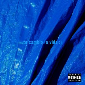 Te Cambio La Vida (Explicit)