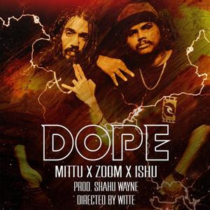 Dope (feat. Zoomm & Ishu) (Explicit)