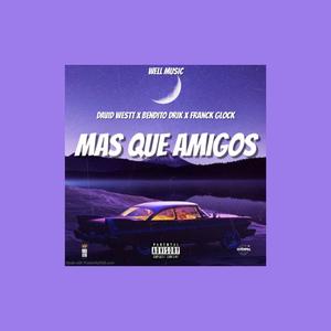 MÁS QUE AMIGOS (feat. Franck Glock & Bendito drik)