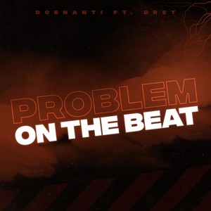 Problem On The Beat (feat. Dret) (Explicit)