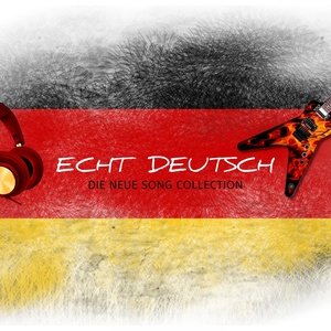 Echt Deutsch (Die Neue Song Collection)