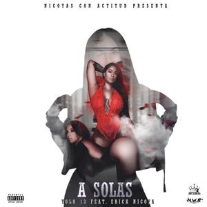 A Solas(feat. Yolo 13 & Erick Nicoya) (Explicit)
