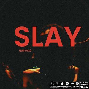 Slay (feat. Jay Anthony) (plè mix|Explicit)