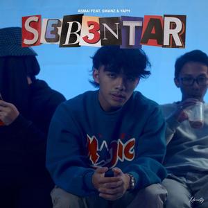 Sebentar (feat. Swanz & YAPH)