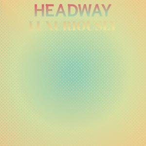 Headway Luxuriously