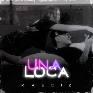 Kabliz - Una Loca (Explicit)