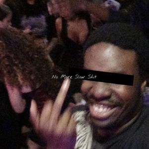 No More Slow **** (Explicit)