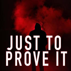 Just To Prove It (Explicit)