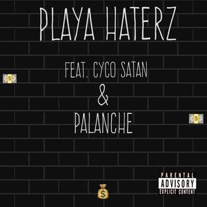 Playa Haterz (feat. Cyco Satan & Palanche) [Explicit]