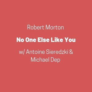 No One Else Like You (feat. Antoine Sieredzki & Michael Dep)