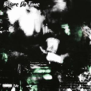 Before Da Fame (Explicit)