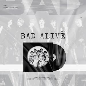 Bad Alive (翻自 威神V)