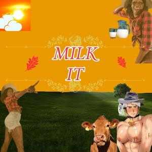 MILK IT (Raw Version) [Explicit]