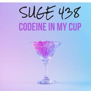 Suge438 - Codeine In My Cup (Explicit)