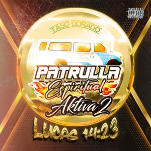 La patrulla espiritual LUCAS14:23 Grupo Aktiva2 (feat. Grupo Aktiva2)