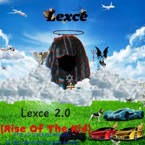 Lexce 2.0 (The Rise Of The Kid) [Explicit]