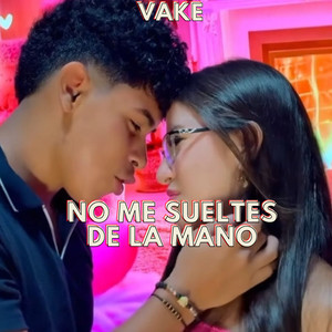 No Me Sueltes de la Mano