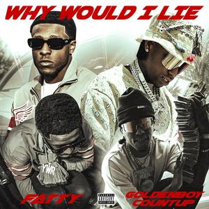 WHY WOULD I LIE (feat. Goldenboy Countup) [Explicit]