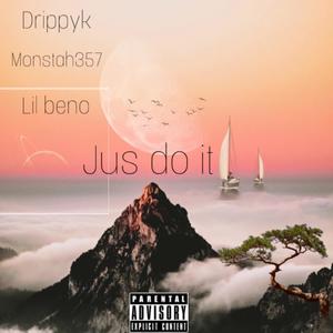 Jus do it (feat. MONSTAH357 & Lil Beno) (Explicit)