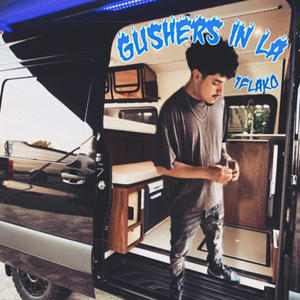 Gushers In LA (Explicit)