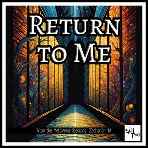 Return to Me (Zechariah 1A)