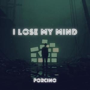 I lose my mind