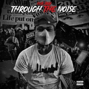 Through the Noise (Explicit)