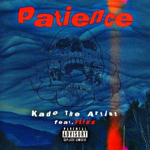 Patience (feat. KadoTheArtist) [Explicit]