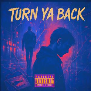 Turn Ya Back (Explicit)