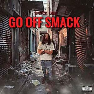 Go Off Smack (Explicit)