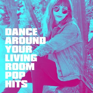 Dance Around Your Living Room Pop Hits
