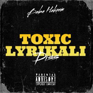 TOXIC LYRIKALI DISS (Explicit)