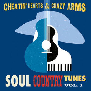 Cheatin' Hearts & Crazy Arms - Soul Country Tunes, Vol. 1