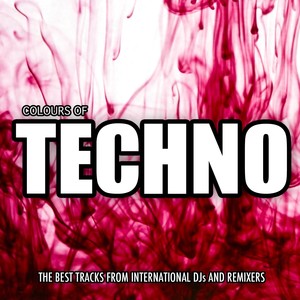 Colours of Techno, Vol. 1 (The Best Tracks from International Dj`s and Remixers)