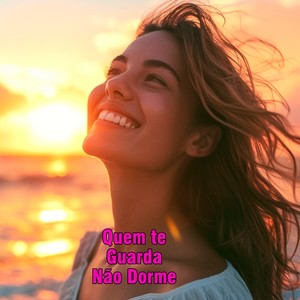Quem te Guarda Não Dorme