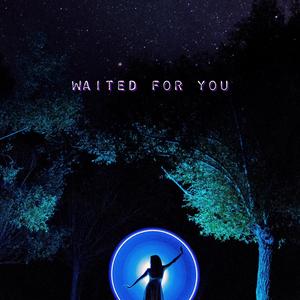 Waited For You