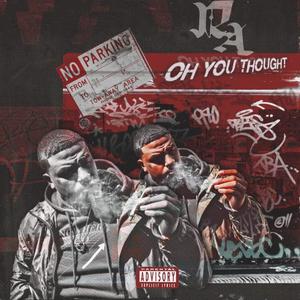 Oh You Thought (Explicit)