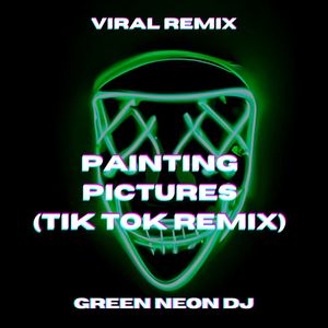 PAINTING PICTURES (Tik Tok Edit) (Remix)