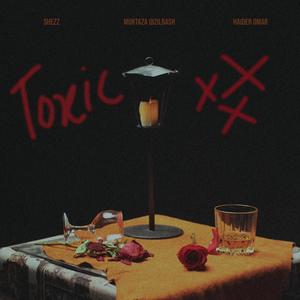 Toxic (feat. Murtaza Qizilbash & Haider Omar)