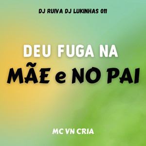 Deu Fuga na Mãe e no Pai (Explicit)