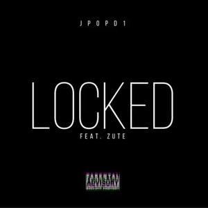 LOCKED (feat. ZUTE) [Explicit]