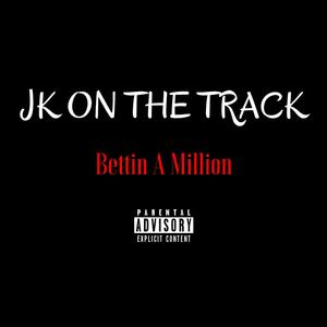 Bettin A Million (Explicit)