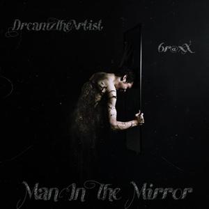 Man In The Mirror (feat. DreamzTheArtist) [Explicit]