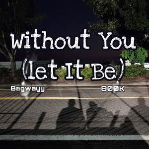 Without You (Let It Be) (Explicit)