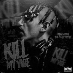 Kill My Vibe (Explicit)