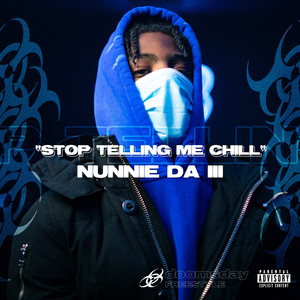 Stop Telling Me Chill (Explicit)