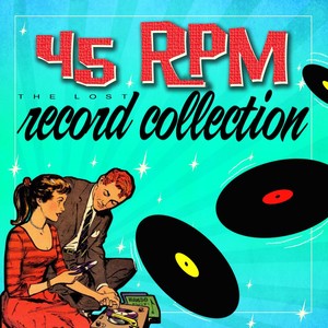 45 Rpm - The Lost Record Collection