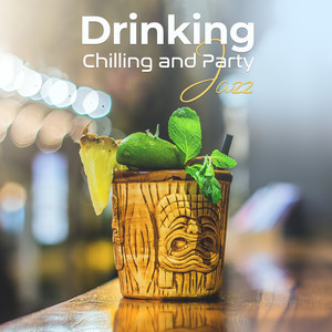 Drinking, Chilling and Party Jazz: Weekend Time, Feel Good, Bossa Nova, Mellow Cafe Bar, Smooth Jazz 2019